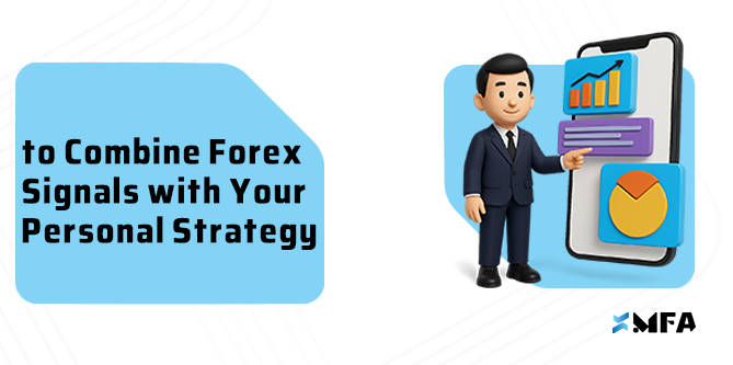 How to Combine Forex Signals with Your Personal Strategy